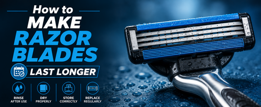 How to Make Razor Blades Last Longer