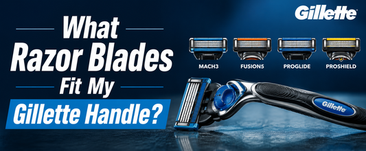 What Razor Blades Fit My Gillette Handle